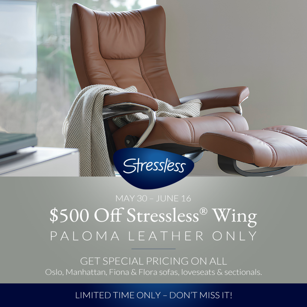 May 30 - June 16 - $500 OFF STRESSLESS® WING